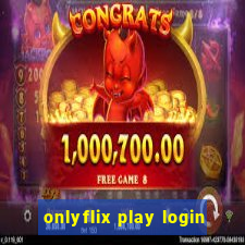 onlyflix play login